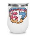 67 Ice Cream Drip Meme Baseball Wine Tumbler 67 Ice Cream Drip Meme Baseball Wine Tumbler