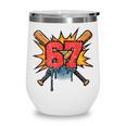 67 Sports Meme – Baseball Bats Number 6 7 Wine Tumbler 67 Sports Meme – Baseball Bats Number 6 7 Wine Tumbler