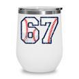 67 Sports Meme – Baseball Number 6 7 Wine Tumbler 67 Sports Meme – Baseball Number 6 7 Wine Tumbler