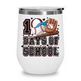 Baseball 100 Days Of School Happy 100th Day Teachers Kids Wine Tumbler Baseball 100 Days Of School Happy 100th Day Teachers Kids Wine Tumbler