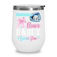 Baseball Or Bows Your Daddy Loves You Gender Reveal Matching Wine Tumbler Baseball Or Bows Your Daddy Loves You Gender Reveal Matching Wine Tumbler