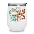 Baseball Catcher Waiting At Home Aggressive Player Quote Wine Tumbler
