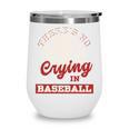 Baseball Game Day There Is No Crying In Baseball Wine Tumbler Baseball Game Day There Is No Crying In Baseball Wine Tumbler