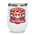 Baseball Is My Love Language Valentine Wine Tumbler
