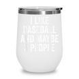 I Like Baseball And Maybe 3 People Baseball Player Wine Tumbler I Like Baseball And Maybe 3 People Baseball Player Wine Tumbler