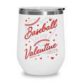 Baseball Is My Valentine Coach Player Lovers Cool Sport Love Wine Tumbler Baseball Is My Valentine Coach Player Lovers Cool Sport Love Wine Tumbler