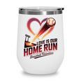 Baseball Valentine Love Is Our Home Run Apparel Wine Tumbler Baseball Valentine Love Is Our Home Run Apparel Wine Tumbler