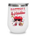 Baseball Is My Valentine Shirt Heart Drip Baseball Lovers Wine Tumbler Baseball Is My Valentine Shirt Heart Drip Baseball Lovers Wine Tumbler