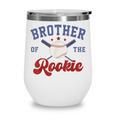 Brother Of Rookie 1st Birthday Baseball Boy Family Matching Wine Tumbler Brother Of Rookie 1st Birthday Baseball Boy Family Matching Wine Tumbler