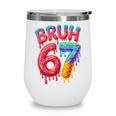 Bruh 67 Baseball Drip Number 67 Player 67th Birthday Wine Tumbler Bruh 67 Baseball Drip Number 67 Player 67th Birthday Wine Tumbler