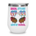 Bruh Its My 67 33 Day Of School Baseball Boys Kids 100th Day Wine Tumbler Bruh Its My 67 33 Day Of School Baseball Boys Kids 100th Day Wine Tumbler