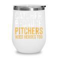 Catcher Because Pitchers Need Heroes Too Baseball Team Wine Tumbler Catcher Because Pitchers Need Heroes Too Baseball Team Wine Tumbler