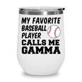 My Favorite Baseball Player Calls Me Gamma Wine Tumbler
