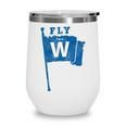 Fly The W Chicago Baseball Winning Flag Distressed Premium Tri-Blend Wine Tumbler Fly The W Chicago Baseball Winning Flag Distressed Premium Tri-Blend Wine Tumbler