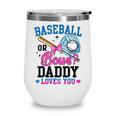 Gender Reveal Baseball Or Bows Daddy Loves You Wine Tumbler Gender Reveal Baseball Or Bows Daddy Loves You Wine Tumbler
