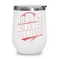 Hit Hard Run Fast Turn Left Baseball Fan Red Graphic Wine Tumbler Hit Hard Run Fast Turn Left Baseball Fan Red Graphic Wine Tumbler