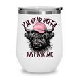 I'm Head Heffa Just Ask Me Bossy Highland Cow Baseball Cap Wine Tumbler I'm Head Heffa Just Ask Me Bossy Highland Cow Baseball Cap Wine Tumbler