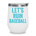Let's Ruin Baseball Baseball Humor Sarcastic Baseball Premium Tri-Blend Wine Tumbler