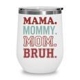 Mama Mommy Mom Bruh Baseball Mom Life Wine Tumbler Mama Mommy Mom Bruh Baseball Mom Life Wine Tumbler