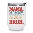 Mama Mommy Mom Bruh Baseball For Women Grandma Mother's Day Wine Tumbler Mama Mommy Mom Bruh Baseball For Women Grandma Mother's Day Wine Tumbler