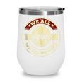 We All We Got We All We Need Baseball Sports Men Women Girls Wine Tumbler We All We Got We All We Need Baseball Sports Men Women Girls Wine Tumbler