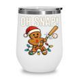Oh Snap Gingerbreadman Christmas Baseball Humor Wine Tumbler Oh Snap Gingerbreadman Christmas Baseball Humor Wine Tumbler