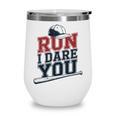Run I Dare You Baseball Catcher Player Fan Wine Tumbler Run I Dare You Baseball Catcher Player Fan Wine Tumbler