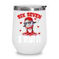 Six Seven 67 Bruh 6 7 Meme Valentine Baseball Drip Boys Kids Wine Tumbler Six Seven 67 Bruh 6 7 Meme Valentine Baseball Drip Boys Kids Wine Tumbler