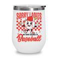 Sorry Ladies My Heart Belongs To Baseball Valentines Boys Wine Tumbler Sorry Ladies My Heart Belongs To Baseball Valentines Boys Wine Tumbler