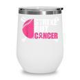 Strike Out Cancer Breast Cancer Awareness Baseball Warrior Wine Tumbler Strike Out Cancer Breast Cancer Awareness Baseball Warrior Wine Tumbler