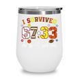 I Survived 6733 Days Baseball Football Basketball 100 Days Wine Tumbler I Survived 6733 Days Baseball Football Basketball 100 Days Wine Tumbler