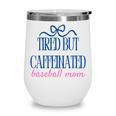 Tired But Caffeinated Baseball Mom Trendy Tired Baseball Mom Wine Tumbler Tired But Caffeinated Baseball Mom Trendy Tired Baseball Mom Wine Tumbler