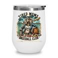 Tired Mom's Baseball Club Surviving On Snacks And Home Runs Wine Tumbler Tired Mom's Baseball Club Surviving On Snacks And Home Runs Wine Tumbler