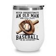 Never Underestimate Old Man Plays Baseball In His Seventies Wine Tumbler Never Underestimate Old Man Plays Baseball In His Seventies Wine Tumbler