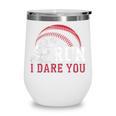 Vintage Humor Baseball Apparel Run I Dare You Wine Tumbler Vintage Humor Baseball Apparel Run I Dare You Wine Tumbler