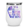 I Will Be Waiting For You At Home Baseball Softball Catcher Wine Tumbler