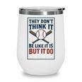 They Don’t Think It Be Like It Is But It Do Baseball Wine Tumbler