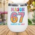6 7 Mason Baseball Drip Number 67 Player Or 67th Birthday Wine Tumbler 6 7 Mason Baseball Drip Number 67 Player Or 67th Birthday Wine Tumbler