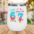 I Was 6 Now I'm 7 67 Birthday Baseball Drip 7 Year Old Wine Tumbler I Was 6 Now I'm 7 67 Birthday Baseball Drip 7 Year Old Wine Tumbler