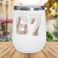 I Was 6 Now I'm 7 Year Old Birthday 67 Meme Baseball Bday Wine Tumbler I Was 6 Now I'm 7 Year Old Birthday 67 Meme Baseball Bday Wine Tumbler
