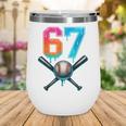 67 Baseball Meme Cool Drip Number 67 Player Or 67th Birthday Wine Tumbler