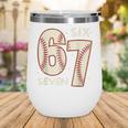 67 Baseball Six Seven 6 7 Meme Kids 67 Teen Boys 6-7 Wine Tumbler 67 Baseball Six Seven 6 7 Meme Kids 67 Teen Boys 6-7 Wine Tumbler