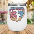 67 Ice Cream Drip Meme Baseball Wine Tumbler 67 Ice Cream Drip Meme Baseball Wine Tumbler