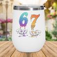 67 Meme Baseball Kids Girls Humor Number 6 7 Wine Tumbler