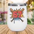 67 Sports Meme – Baseball Bats Number 6 7 Wine Tumbler 67 Sports Meme – Baseball Bats Number 6 7 Wine Tumbler