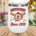 8 Year Old Boys Awesome Since 2018 Baseball Birthday Wine Tumbler 8 Year Old Boys Awesome Since 2018 Baseball Birthday Wine Tumbler