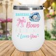 Baseball Or Bows Your Grandma Loves You Gender Reveal Wine Tumbler Baseball Or Bows Your Grandma Loves You Gender Reveal Wine Tumbler