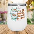 Baseball Catcher Waiting At Home Aggressive Player Quote Wine Tumbler