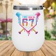 Baseball Drip I Was 6 Now I'm 7 67 Meme 7th Birthday Wine Tumbler Baseball Drip I Was 6 Now I'm 7 67 Meme 7th Birthday Wine Tumbler