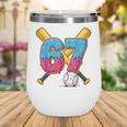 Baseball Drip Number 67 Player 67th Birthday Meme Gen Alpha Wine Tumbler Baseball Drip Number 67 Player 67th Birthday Meme Gen Alpha Wine Tumbler